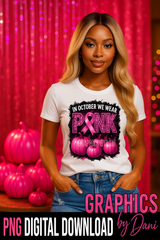 In October We Wear Pink – Breast Cancer Awareness PNG Digital Download